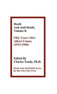 Cover image for Death and Anti-Death, Volume 8: Fifty Years After Albert Camus (1913-1960)