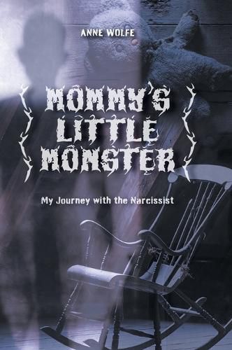 Cover image for Mommy's Little Monster: My Journey with the Narcissist