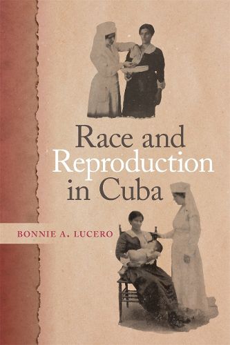 Cover image for Race and Reproduction in Cuba