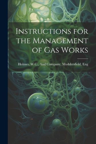 Cover image for Instructions for the Management of Gas Works