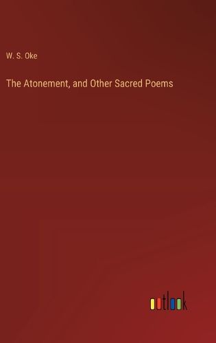 Cover image for The Atonement, and Other Sacred Poems