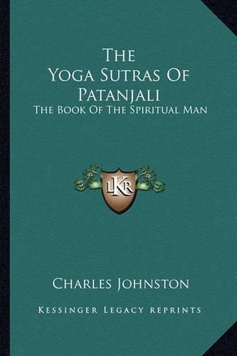 The Yoga Sutras of Patanjali: The Book of the Spiritual Man