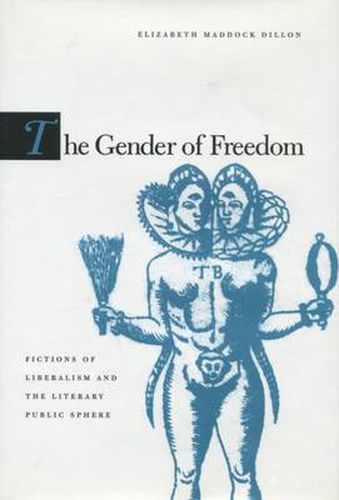 Cover image for The Gender of Freedom: Fictions of Liberalism and the Literary Public Sphere