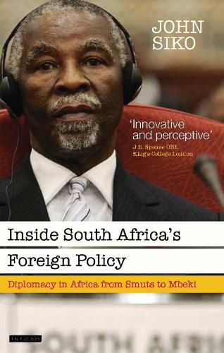 Cover image for Inside South Africa's Foreign Policy: Diplomacy in Africa from Smuts to Mbeki