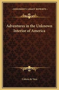 Cover image for Adventures in the Unknown Interior of America