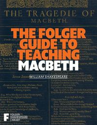 Cover image for The Folger Guide to Teaching Macbeth