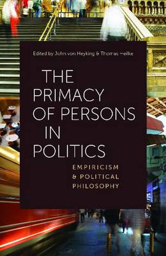 Cover image for The Primacy of Persons in Politics: Empiricism and Political Philosophy