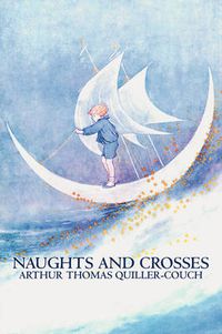 Cover image for Naughts and Crosses by Arthur Thomas Quiller-Couch, Fiction, Action & Adventure