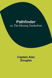 Cover image for Pathfinder; or, The Missing Tenderfoot