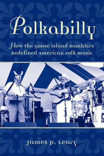 Cover image for Polkabilly: How the Goose Island Ramblers Redefined American Folk Music