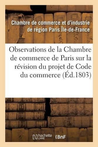 Observations de la Chambre de Commerce de Paris Sur La Revision Du Projet de Code Du Commerce