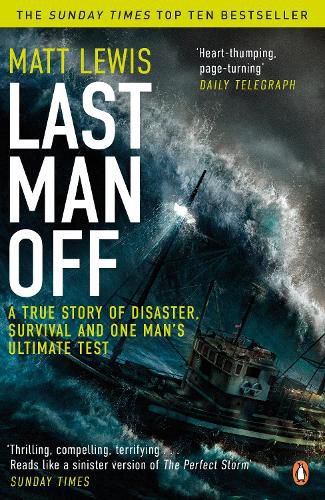 Cover image for Last Man Off: A True Story of Disaster, Survival and One Man's Ultimate Test