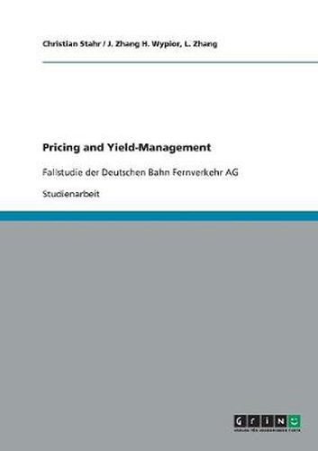 Pricing and Yield-Management: Fallstudie der Deutschen Bahn Fernverkehr AG