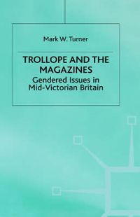 Cover image for Trollope and the Magazines: Gendered Issues in Mid-Victorian Britain