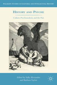 Cover image for History and Psyche: Culture, Psychoanalysis, and the Past