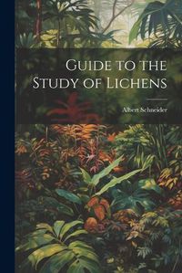 Cover image for Guide to the Study of Lichens