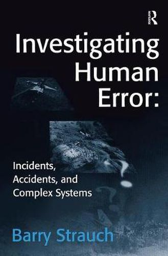 Cover image for Investigating Human Error: Incidents, Accidents, and Complex Systems