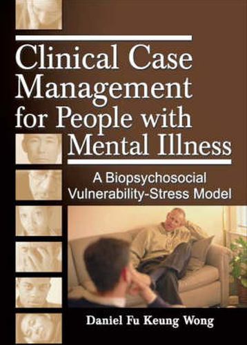 Cover image for Clinical Case Management for People with Mental Illness: A Biopsychosocial Vulnerability-Stress Model