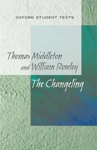 Cover image for New Oxford Student Texts: Thomas Middleton & William Rowley: The Changeling