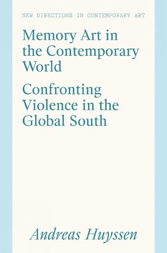 Cover image for Memory Art in the Contemporary World: Confronting Violence in the Global South