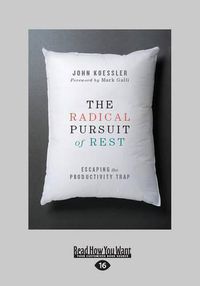 Cover image for The Radical Pursuit of Rest: Escaping the Productivity Trap