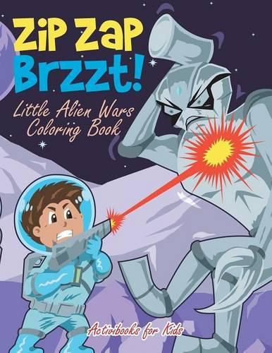 Zip Zap Brzzt! Little Alien Wars Coloring Book