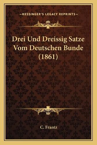 Cover image for Drei Und Dreissig Satze Vom Deutschen Bunde (1861)