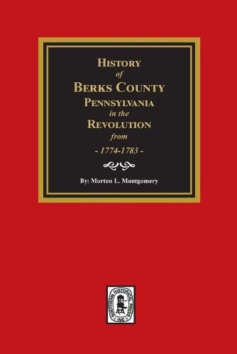 Cover image for History of Berks County, Pennsylvania in the Revolution from 1774 to 1783