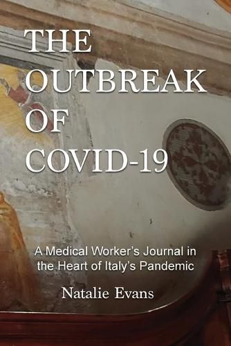 Cover image for The Outbreak of Covid-19: A Medical Worker's Journal in the Heart of Italy's Pandemic