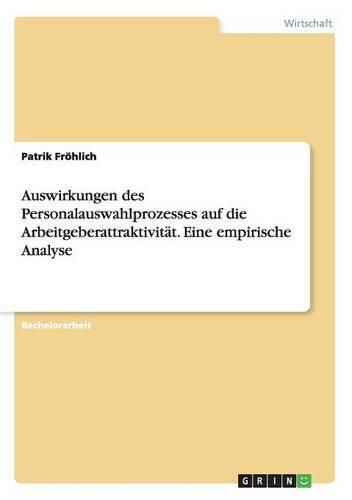Cover image for Auswirkungen des Personalauswahlprozesses auf die Arbeitgeberattraktivitat. Eine empirische Analyse