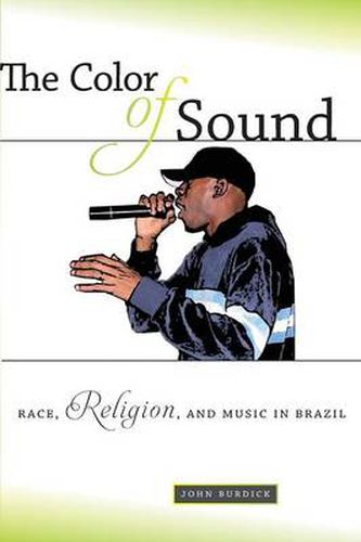 Cover image for The Color of Sound: Race, Religion, and Music in Brazil