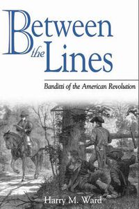 Cover image for Between the Lines: Banditti of the American Revolution