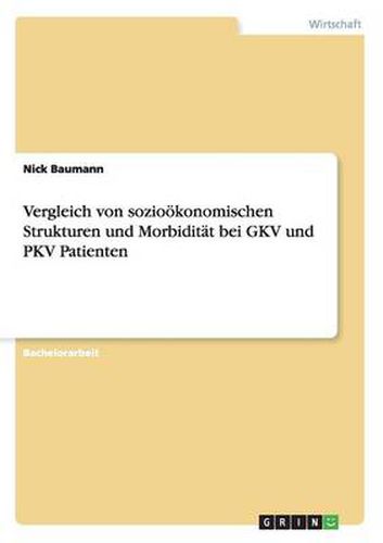 Cover image for Vergleich von soziooekonomischen Strukturen und Morbiditat bei GKV und PKV Patienten