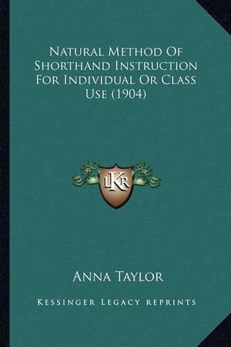 Natural Method of Shorthand Instruction for Individual or Class Use (1904)