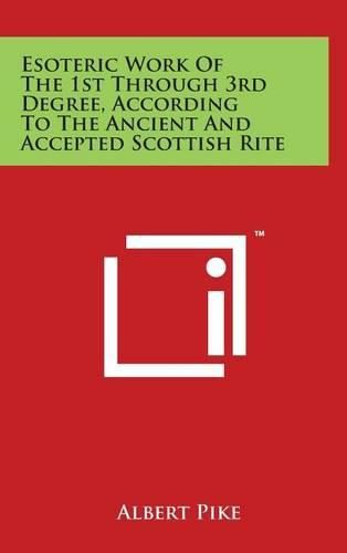 Cover image for Esoteric Work of the 1st Through 3rd Degree, According to the Ancient and Accepted Scottish Rite