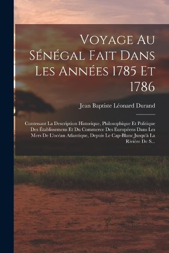 Cover image for Voyage Au Senegal Fait Dans Les Annees 1785 Et 1786