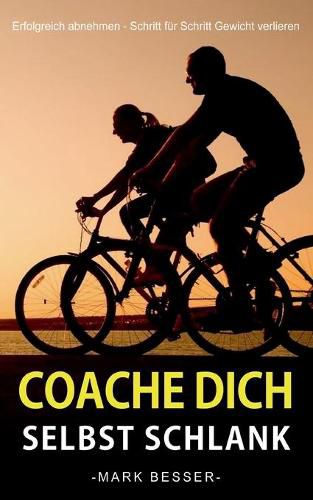 Cover image for Coache Dich selbst schlank: Erfolgreich abnehmen - Schritt fur Schritt Gewicht verlieren.