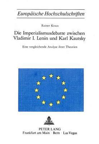 Cover image for Die Imperialismusdebatte Zwischen Vladimir I., Lenin Und Karl Kautsky: Eine Vergleichende Analyse Ihrer Theorien
