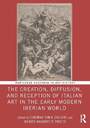 Cover image for The Creation, Diffusion, and Reception of Italian Art in the Early Modern Iberian World