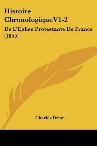 Cover image for Histoire Chronologiquev1-2: de L'Eglise Protestante de France (1855)