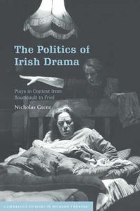 Cover image for The Politics of Irish Drama: Plays in Context from Boucicault to Friel