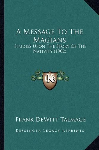 A Message to the Magians: Studies Upon the Story of the Nativity (1902)