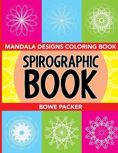 Cover image for Spirographic Book: Mandala Designs Coloring Book