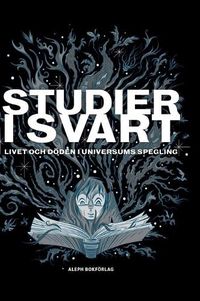 Cover image for Studier i svart: Livet och doeden i universums spegling