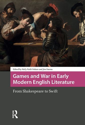 Cover image for Games and War in Early Modern English Literature: From Shakespeare to Swift