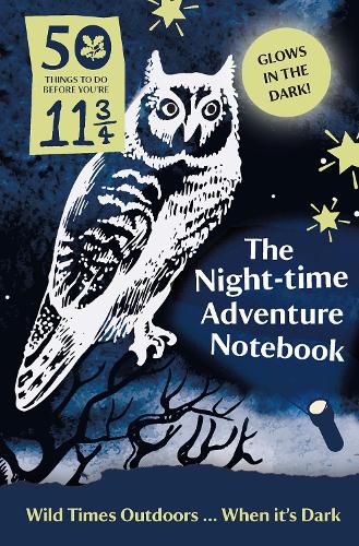 Cover image for 50 Things to Do Before You're 11 3/4: Night-time Adventure Notebook