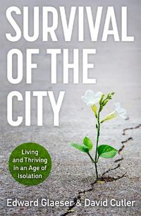 Cover image for Survival of the City: Living and Thriving in an Age of Isolation
