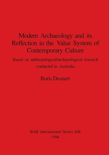 Cover image for Modern archaeology and its Reflection in the Value System of Contemporary Culture: Based on anthropological/archaeological research conducted in Australia