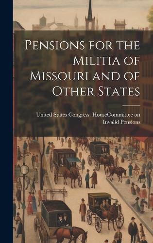 Cover image for Pensions for the Militia of Missouri and of Other States