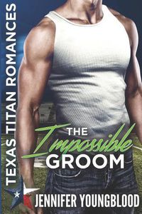 Cover image for The Impossible Groom: Texas Titan Romances (O'Brien Family Romance)